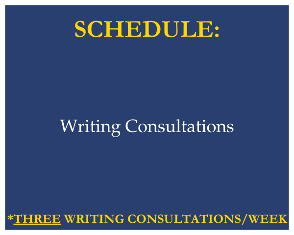 Click here to schedule: Writing Consultations Note: 3 Writing Consultations/Week